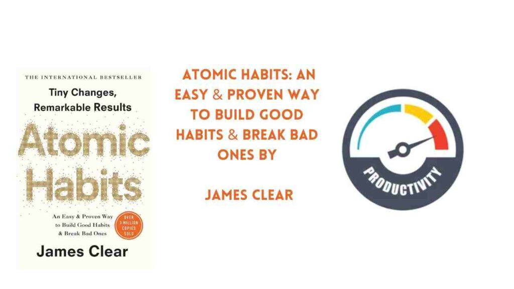 Atomic Habits: An Easy & Proven Way to Build Good Habits & Break Bad Ones by James Clear: