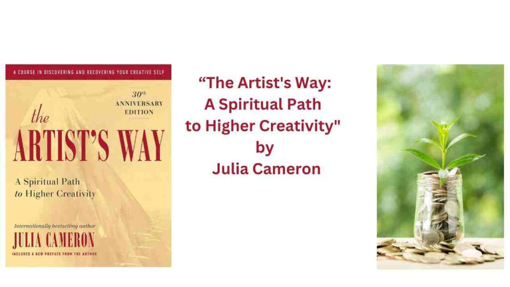 The Artist's Way: A Spiritual Path to Higher Creativity" by Julia Cameron: