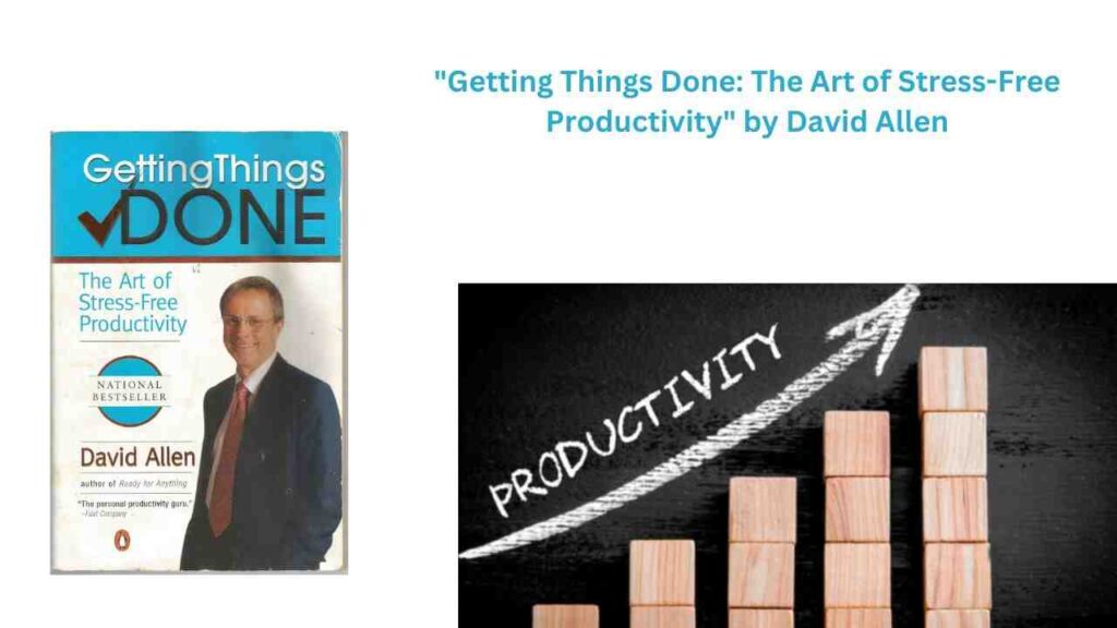 "Getting Things Done: The Art of Stress-Free Productivity" by David Allen