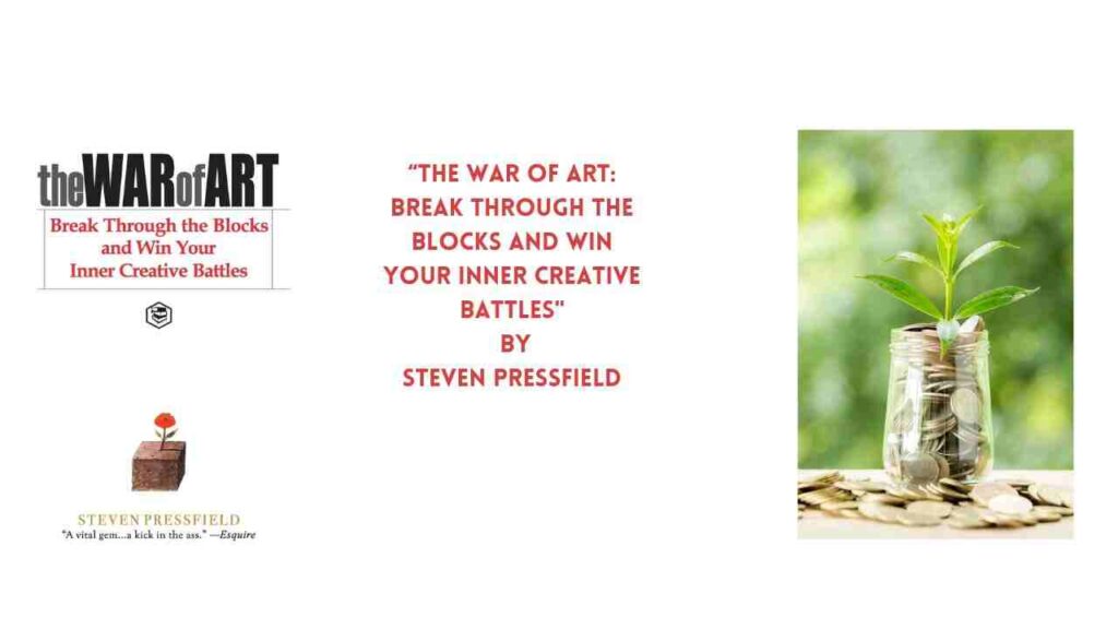 The War of Art: Break Through the Blocks and Win Your Inner Creative Battles" by Steven Pressfield: