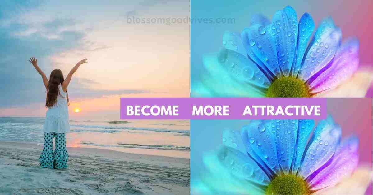 7 HABITS THAT MAKE YOU MORE ATTRACTIVE||HOW TO BECOME MORE ATTRACTIVE ...
