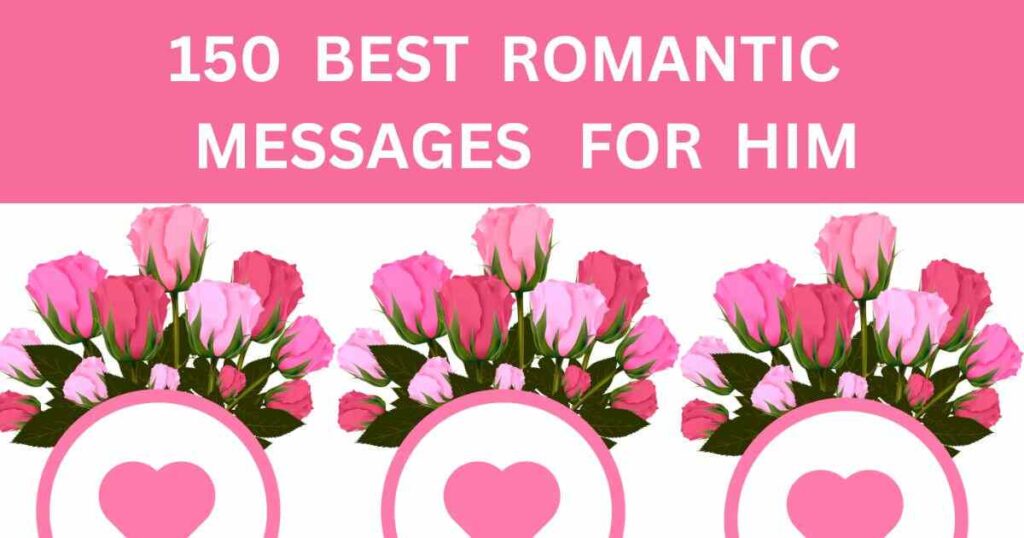 150 BEST ROMANTIC MESSAGES FOR HIM||150 BEST ROMANTIC MESSAGES FOR BF||150 BEST ROMANTIC MESSAGES FOR HUSBAND||150 BEST ROMANTIC MESSAGES FOR YOUR LOVE