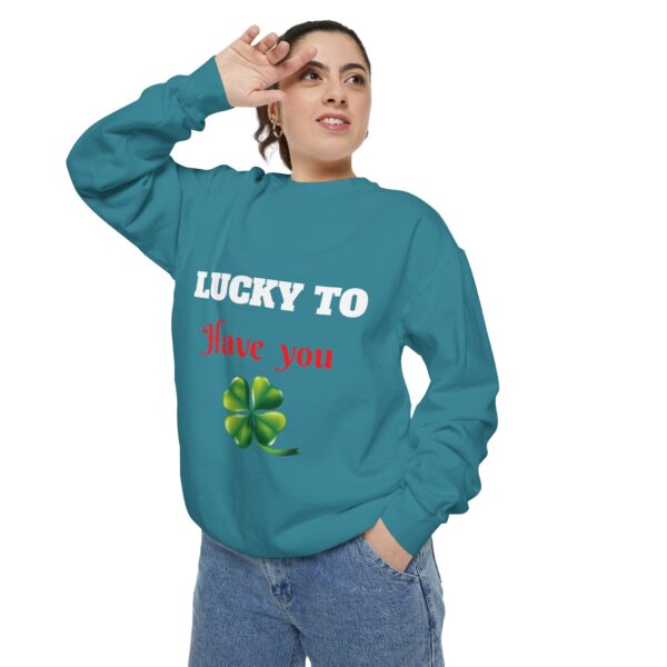 Lucky To Have You Unisex Garment-Dyed Sweatshirt - St. Patrick's Day Cozy Apparel - Image 7