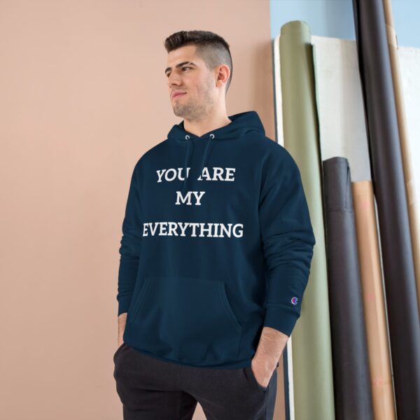 You Are My Everything Champion Hoodie - Cozy Gift for Loved Ones - Image 7