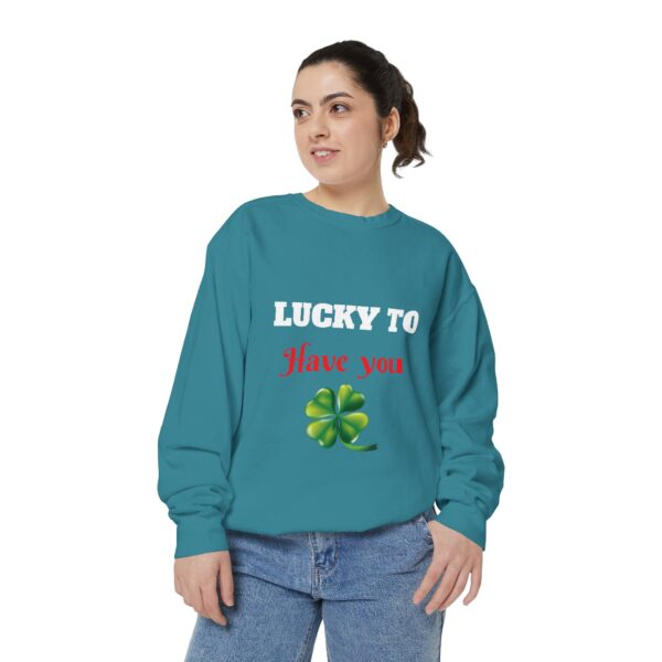 Lucky To Have You Unisex Garment-Dyed Sweatshirt - St. Patrick's Day Cozy Apparel - Image 6