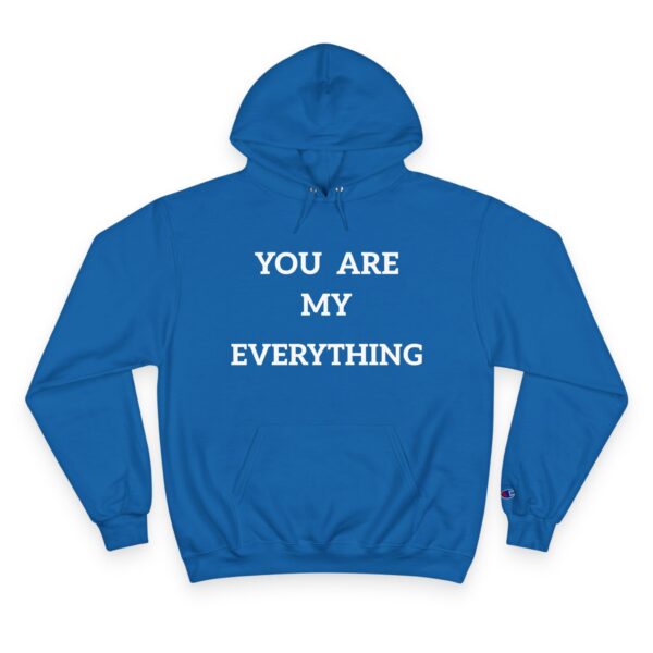 You Are My Everything Champion Hoodie - Cozy Gift for Loved Ones