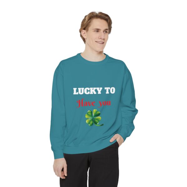 Lucky To Have You Unisex Garment-Dyed Sweatshirt - St. Patrick's Day Cozy Apparel - Image 3