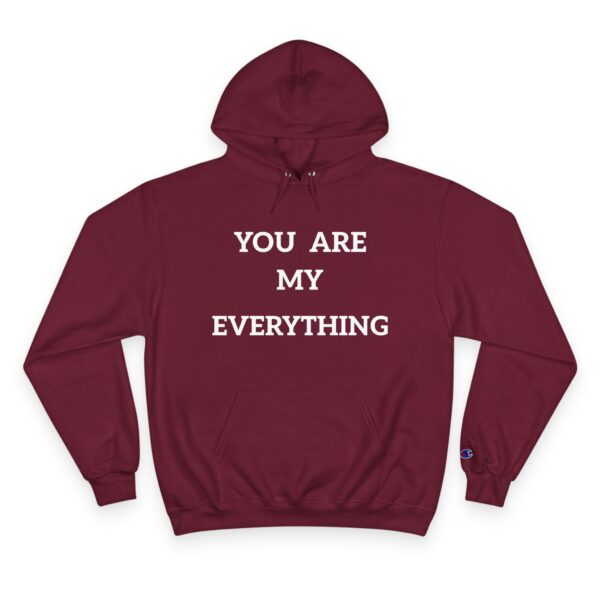 You Are My Everything Champion Hoodie - Cozy Gift for Loved Ones - Image 13