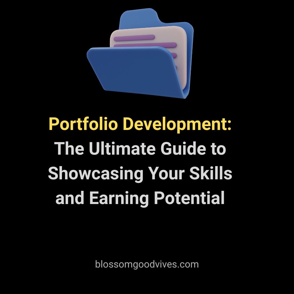 Portfolio Development: The Ultimate Guide to Showcasing Your Skills and Earning Potential