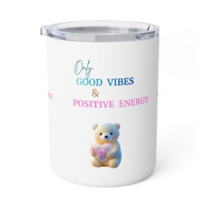 Insulated Mug — "Only Good Vibes & Positive Energy" Cute Bear Travel Tumbler, 10 oz To Attract POSITIVITY AND GOOD VIBES